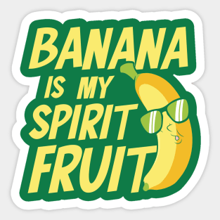 Banana is My Spirit Fruit Sticker